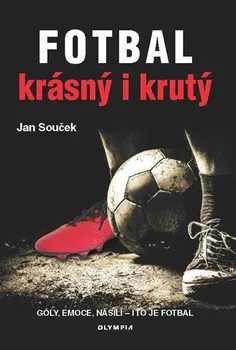 Fotbal krásný i krutý - Jan Souček (2019, vázaná)