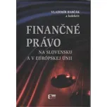 Finančné právo na Slovensku a v Európskej únii - Vladimír Babčák a kol. [SK] (2013, pevná)