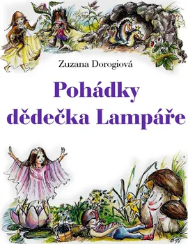 Kniha Pohádky dědečka Lampáře - Zuzana Dorogiová (2014) [E-kniha]
