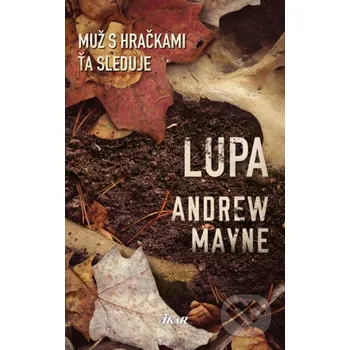 Lupa: Muž s hračkami ťa sleduje - Andrew Mayne [SK] (2019, pevná)