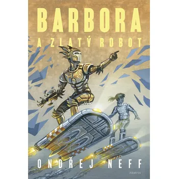 Barbora a Zlatý robot - Neff Ondřej…