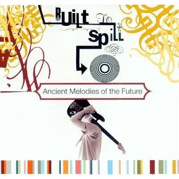 Zahraniční hudba Built To Spill - Ancient Melodies Of The Future (LP, MOVLP1107)