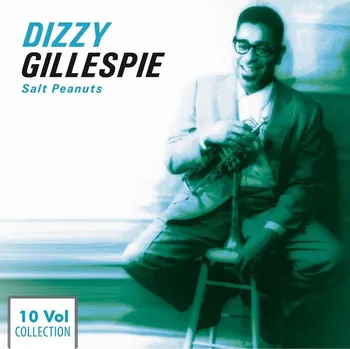 Zahraniční hudba Dizzy Gillespie - Salt Peanuts - SBĚRATELSKÁ EDICE (10CD) (SBĚRATELSKÁ EDICE)