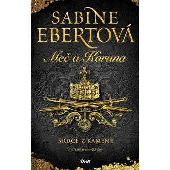 Meč a Koruna 4: Srdce z kamene - Sabine Ebert (2020, pevná)