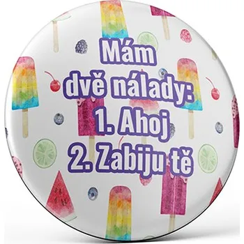 Dekorativní magnet Vtipný magnet s potiskem Mám dvě nálady