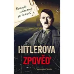 Hitlerova zpověď - Christopher Macht…