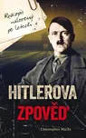 Hitlerova zpověď - Christopher Macht…