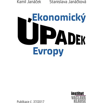 Ekonomický úpadek Evropy - Stanislava Janáčková, Kamil Janáček