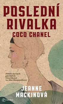 Literární biografie Poslední rivalka Coco Chanel - Jeanne Mackin (2020, pevná)