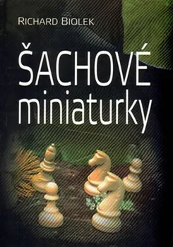 Šachové miniaturky - Richard Biolek (2014, brožovaná)
