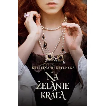 Kniha Na želanie kráľa - Kristína Brestenská (E-Kniha)