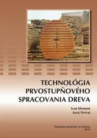 Technológia prvostupňového spracovania dreva - Ivan Klement, Juraj Detvaj [SK] (2013, brožovaná)