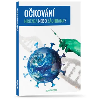 Očkování: Hrozba nebo záchrana? - Tomáš Kašpar (2020, brožovaná)