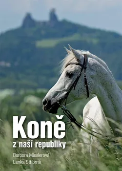 Chovatelství Koně z naší republiky - Barbora Mieslerová, Lenka Stříbrná (2020, pevná)