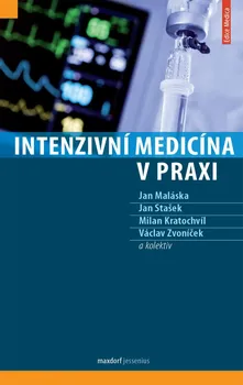 Intenzivní medicína v praxi - Jan Maláska a kol. (2020, pevná)