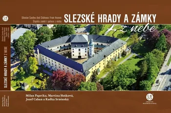 Cestování Slezské hrady a zámky z nebe - Milan Paprčka a kol. (2020, pevná)