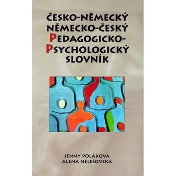 Slovník Německo-český, česko-německý - pedagogicko-psychologický slovník - Alena Nelešovská, Jenny Poláková