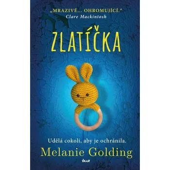 Zlatíčka - Melanie Golding (2020, pevná)