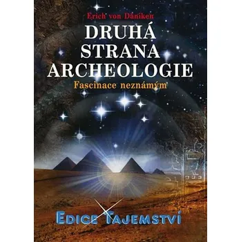 Druhá strana archeologie: Fascinace…