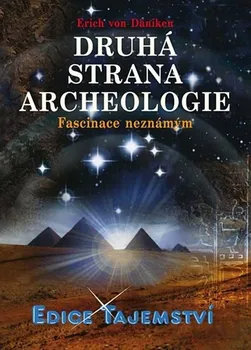 Druhá strana archeologie: Fascinace neznámým - Erich von Däniken (2012, pevná)