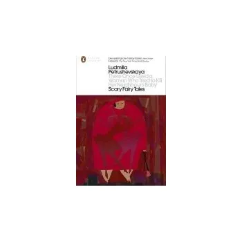 Cizojazyčná kniha There Once Lived a Woman Who Tried to Kill Her Neighbour's Baby: Scary Fairy Tales - Petrushevskaya, Ludmilla