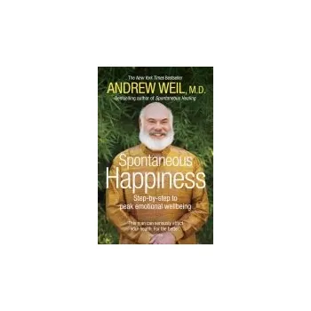 Spontaneous Happiness - Weil, Andrew