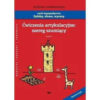 Ćwiczenia artykulacyjne Zeszyt 1 Szereg szumiący - Senkowska Bożena