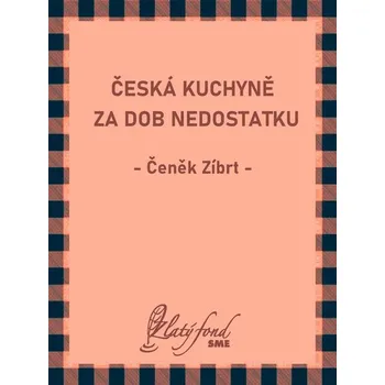 Kniha Česká kuchyně za dob nedostatku - Čeněk Zíbrt (E-Kniha)