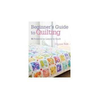 Beginner'S Guide to Quilting - Betts, Elizabeth (Author)