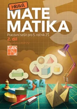 Matematika Hravá matematika: Pracovní sešit pro 5. ročník ZŠ: 2. díl - Nakladatelství TAKTIK (2017, brožovaná)