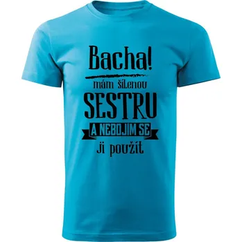 Pánské oblečení Dětské tričko Bacha, mám šílenou sestru Barva: Tyrkysová, Velikost: 11/12 let