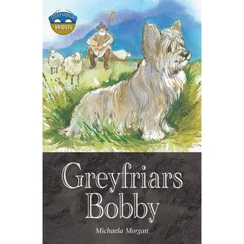 Cizí jazyk Storyworlds Bridges Stage 12 Greyfriars Bobby (single) - Morgan, Michaela