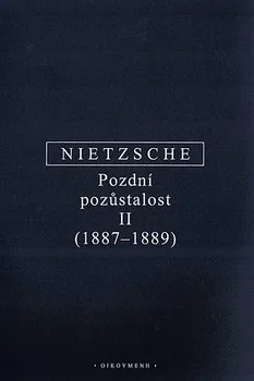 Pozdní pozůstalost II (1887-1889) - Friedrich Nietzsche (2021, pevná)