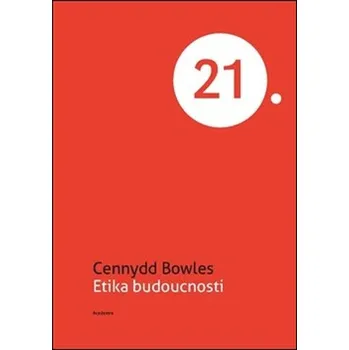 Etika budoucnosti - Cennydd Bowles