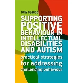 Cizojazyčná kniha Supporting Positive Behaviour in Intellectual Disabilities and Autism - Osgood, Tony