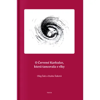 O Červené Karkulce, která tancovala s vlky - Oleg Šuk, Zuzana Šuková (2008, brožovaná)