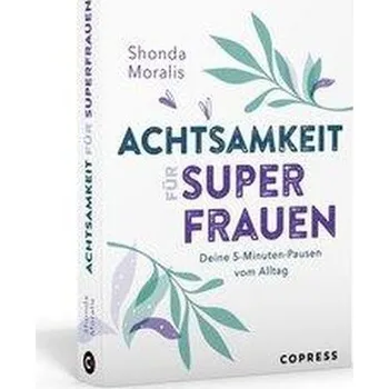 Osobní rozvoj Achtsamkeit für Superfrauen - Moralis, Shonda