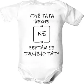 Kojenecký body Dětské body s potiskem Když táta řekne NE, zeptám se druhého táty dětské