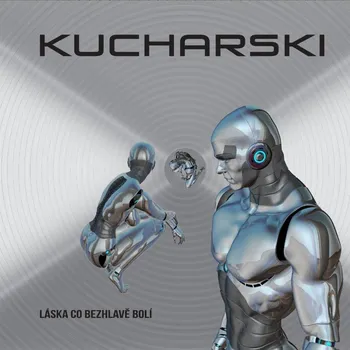 Česká hudba Láska co bezhlavě bolí - Kucharski [CD]