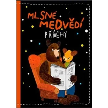 Pohádka Mlsné medvědí příběhy - Filip Pošivač a kol. (2021, pevná)