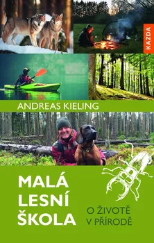 Příroda Malá lesní škola: O životě v přírodě - Andreas Kieling (2021, pevná)