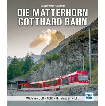 Die Matterhorn-Gotthard-Bahn - Schönborn, Hans-Bernhard