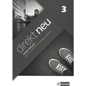 Direkt neu 3. Liceum/techn. Język niemiecki. Ćwiczenia - Giorgio Motta, Beata Ćwikowska
