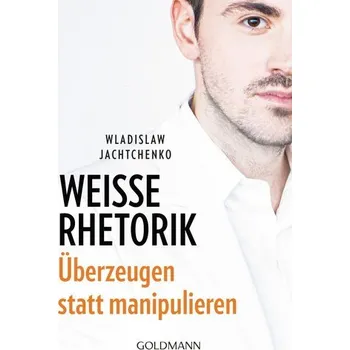 Osobní rozvoj Weiße Rhetorik - Jachtchenko, Wladislaw