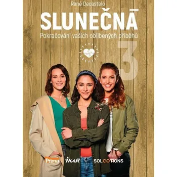 Slunečná 3: Další pokračování vašich oblíbených příběhů - René Decastelo (2021, pevná) Slunečná 3: Další pokračování vašich oblíbených příběhů - René Decastelo (2021, pevná)