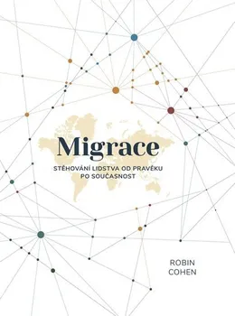 kniha Migrace: Stěhování lidstva od pravěku po současnost - Robin Cohen (2019, pevná bez přebalu lesklá)