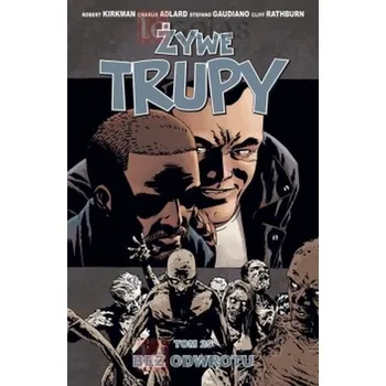 Komiks pro dospělé Żywe trupy T.25 Bez odwrotu - Robert Kirkman