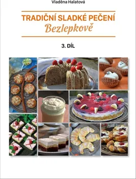 Tradiční sladké pečení: Bezlepkově: 3. díl - Vladěna Halatová (2021, brožovaná)