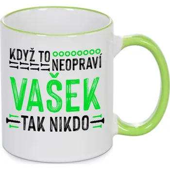 Hrnek - Když to neopraví Vašek, tak nikdo Barva: Zelená