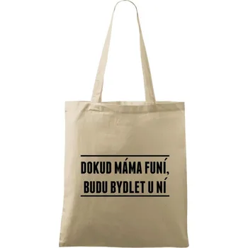 Látková taška Dokud máma funí, budu bydlet u ní
